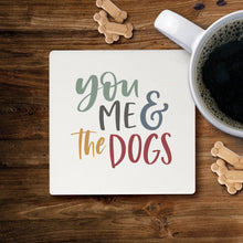 Load image into Gallery viewer, You Me &amp; The Dogs Coaster